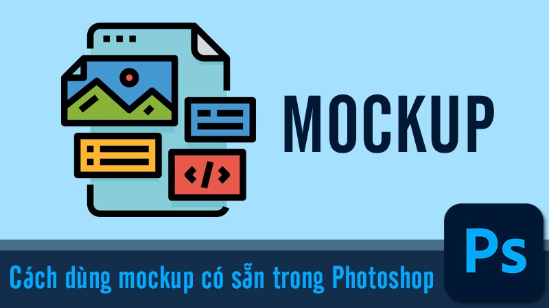 Cách dùng mockup có sẵn trong Photoshop nhanh chóng, chi tiết
