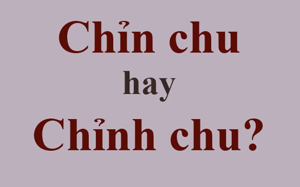 Chỉn chu hay chỉnh chu mới đúng chính tả? 99% người không biết đến