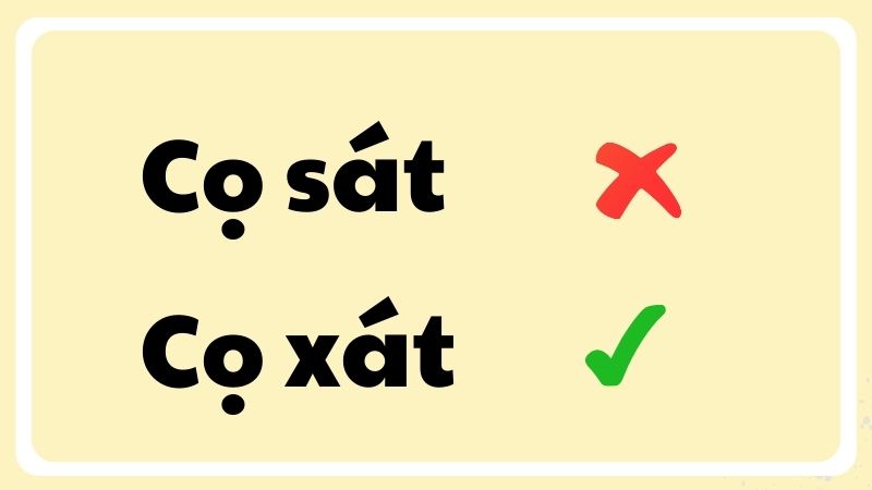 Cọ sát hay cọ xát đúng chính tả?
