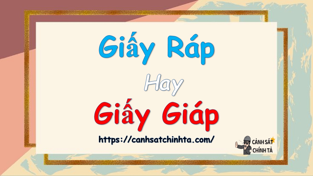 Giấy ráp hay giấy giáp là đúng chính tả?