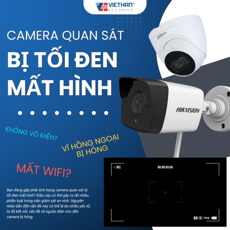 Camera quan sát bị tối đen mất hình: Nguyên nhân và cách khắc phục hiệu quả