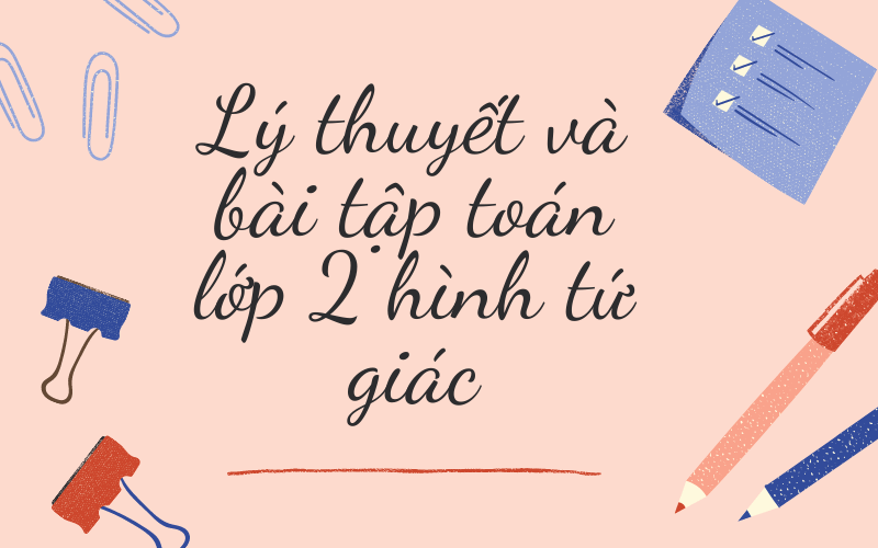 Hướng dẫn giải bài tập toán lớp 2 hình tứ giác từ cơ bản đến nâng cao