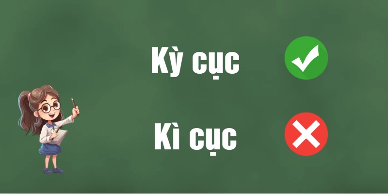 Kì cục hay kỳ cục: Đâu là từ đúng chính tả tiếng Việt?