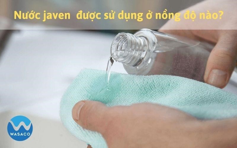 Nước Javen là gì? Thành phần và ứng dụng Giaven
