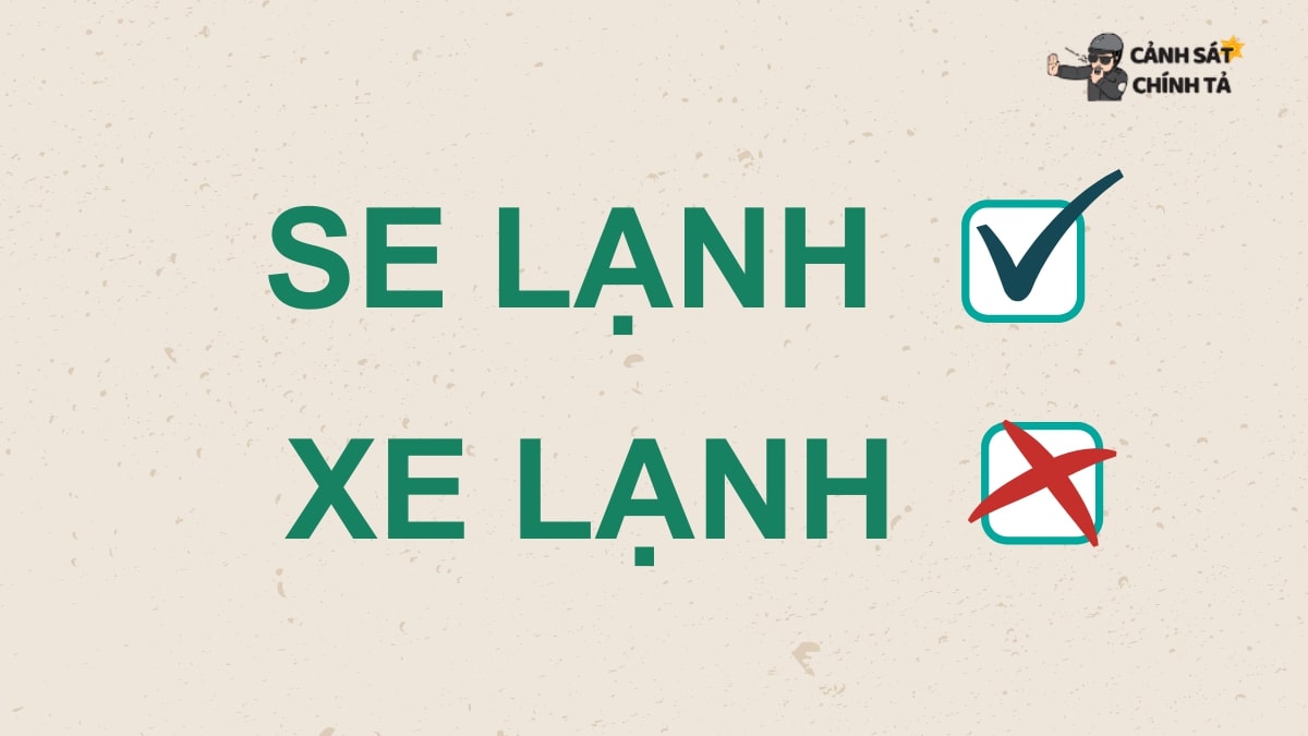 Se lạnh hay xe lạnh là từ đúng chính tả?