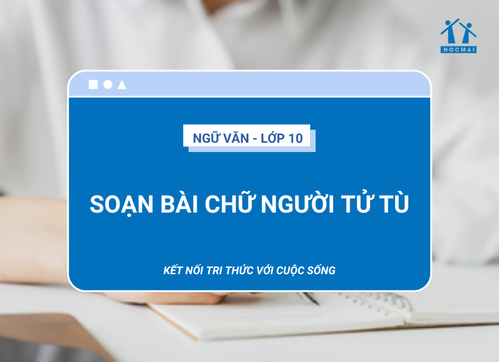 Soạn bài Chữ người tử tù – Ngữ văn 10 Kết nối tri thức với cuộc sống