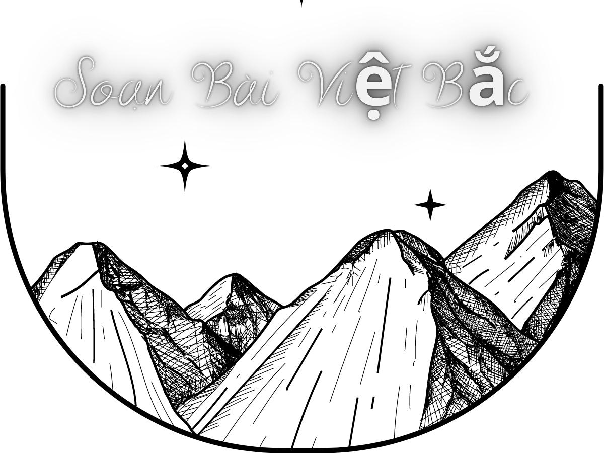 Soạn bài Việt Bắc chi tiết | Ngữ văn 12