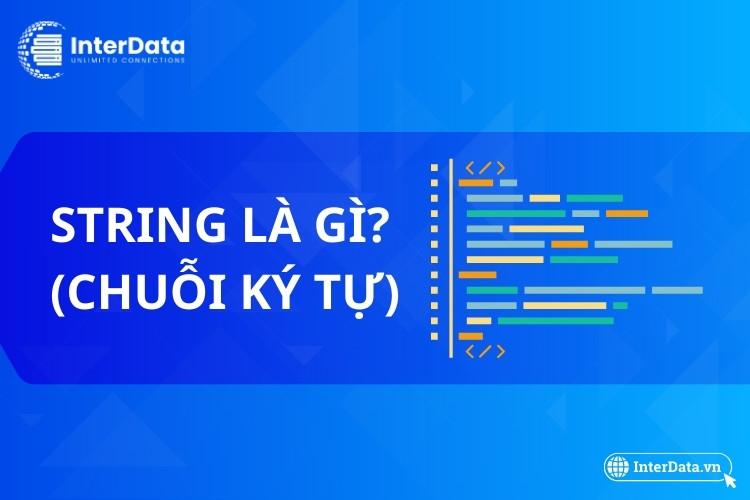 String là gì? Giải thích kiểu chuỗi ký tự dễ hiểu (Kèm Ví Dụ)