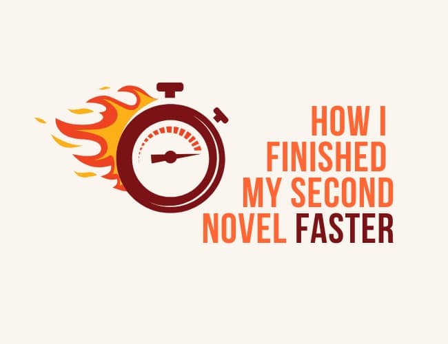 How I Finished My Second Novel Faster: 6 Surprising Ways