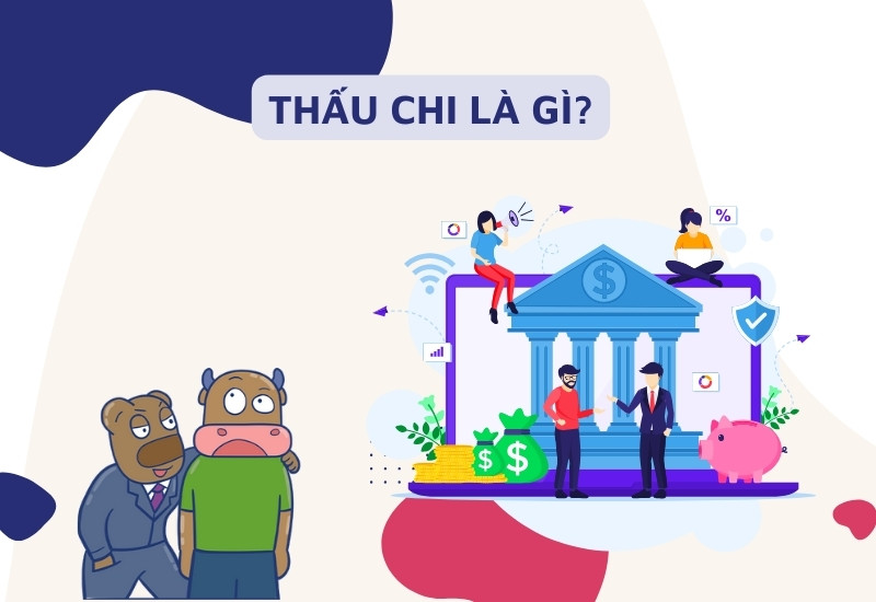 Thấu chi là gì? Tài khoản thấu chi có được rút tiền mặt?