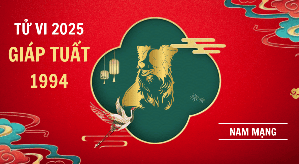 Tử vi tuổi Giáp Tuất 1994 năm Ất Tỵ 2025 nam mạng