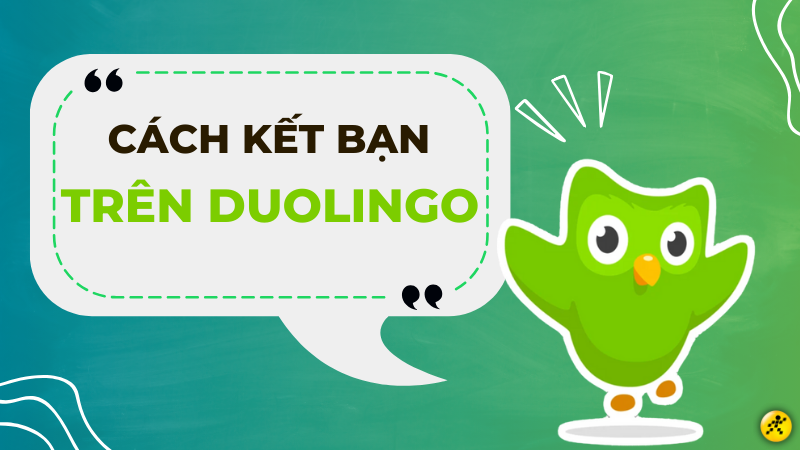 Cách kết bạn trên Duolingo cực đơn giản ngay trên Smartphone và PC