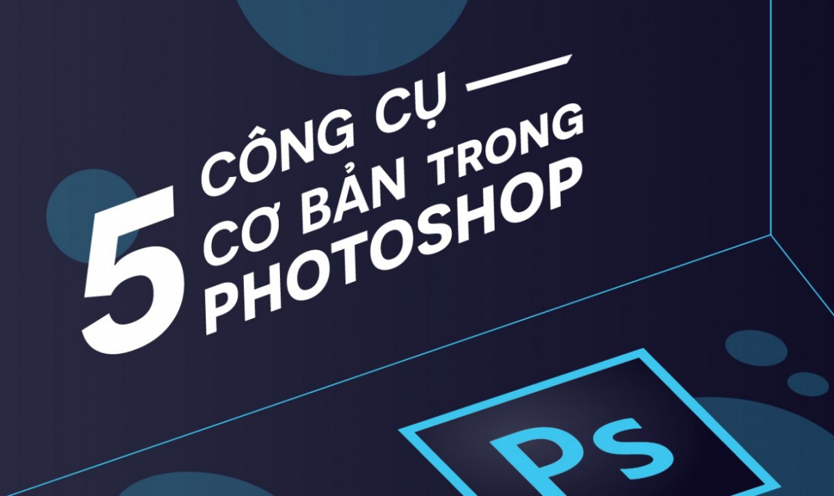 Full lộ trình tự học Photoshop cơ bản cho người mới bắt đầu (Phần 1)