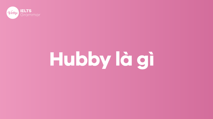 Hubby là cái gì? Một số biệt danh dành cho người yêu đáng yêu
