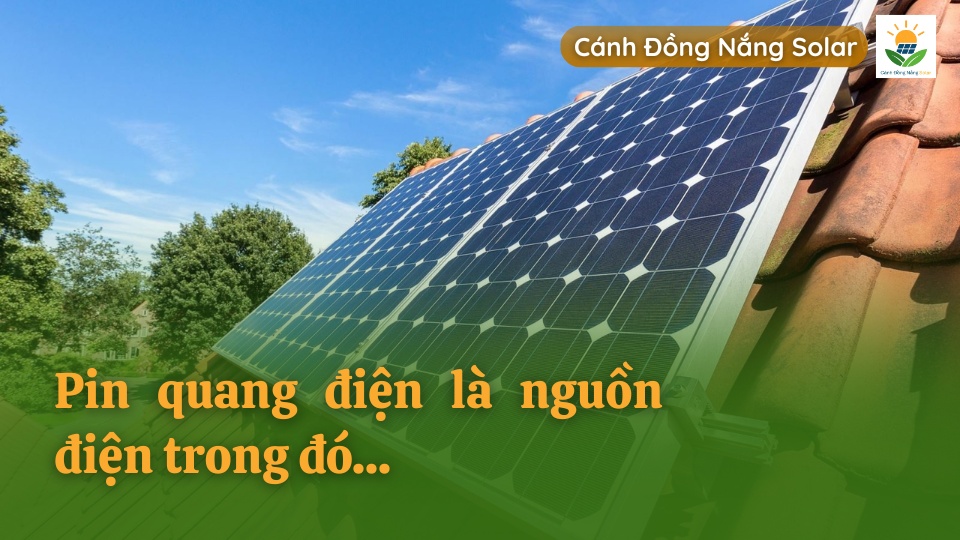 Pin quang điện là nguồn điện trong đó