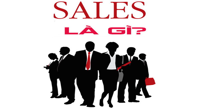 Nhân viên sales là gì? Tổng hợp các công việc của nhân viên sales chi tiết nhất