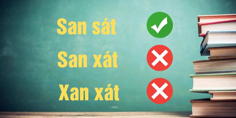 San sát hay san xát hay xan xát đúng chính tả? Ý nghĩa & Mẹo nhớ