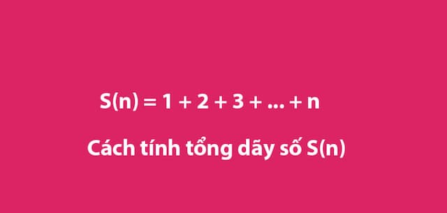 CÔNG THỨC TÍNH TỔNG DÃY SỐ, CÁC SỐ HẠNG LIÊN TIẾP THEO QUY LUẬT CỰC HAY