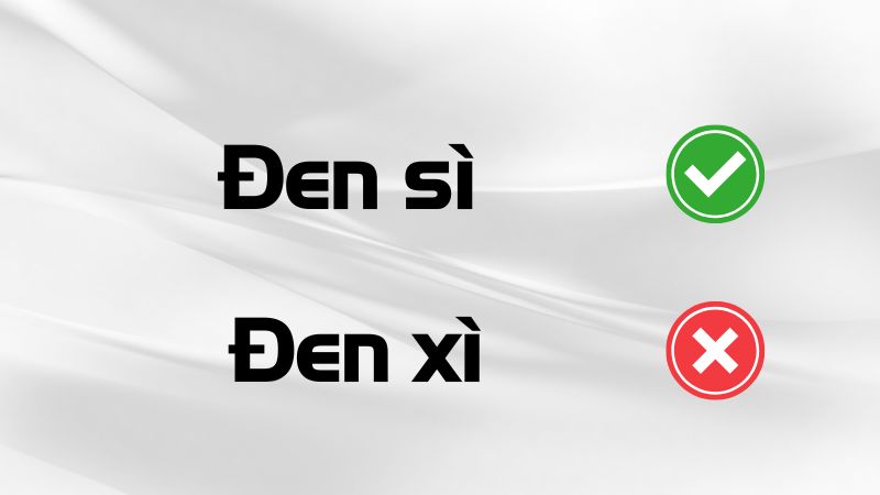 Đen xì hay đen sì đúng chính tả?
