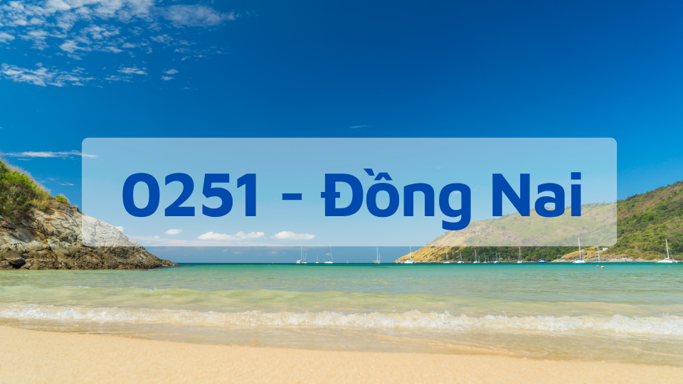 Đầu số 0251 - Mã Vùng Đồng Nai