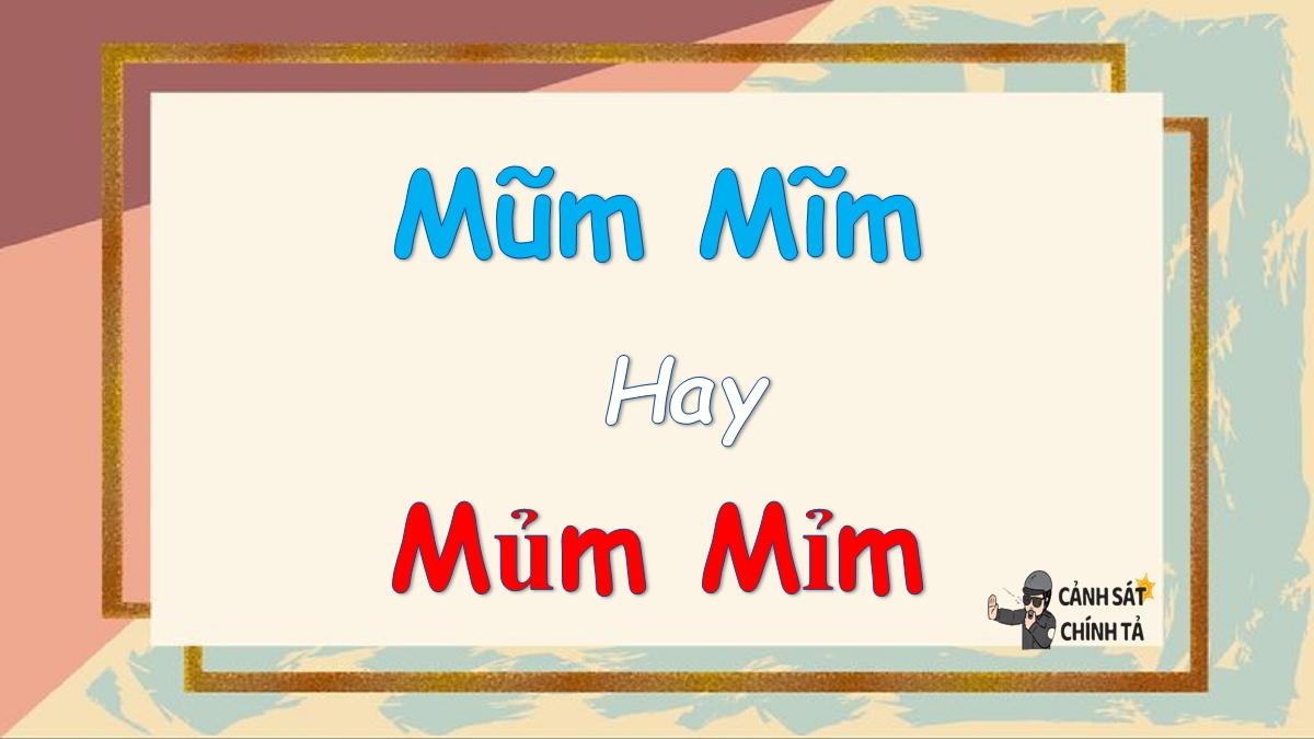 Mũm mĩm hay mủm mỉm là đúng chính tả?