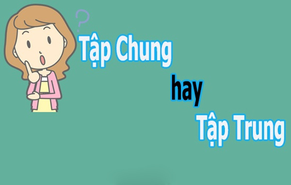đi tập trung hay đi tập chung