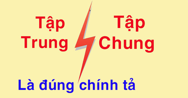 Viết tập trung hay tập chung? Từ nào mới đúng ngữ pháp