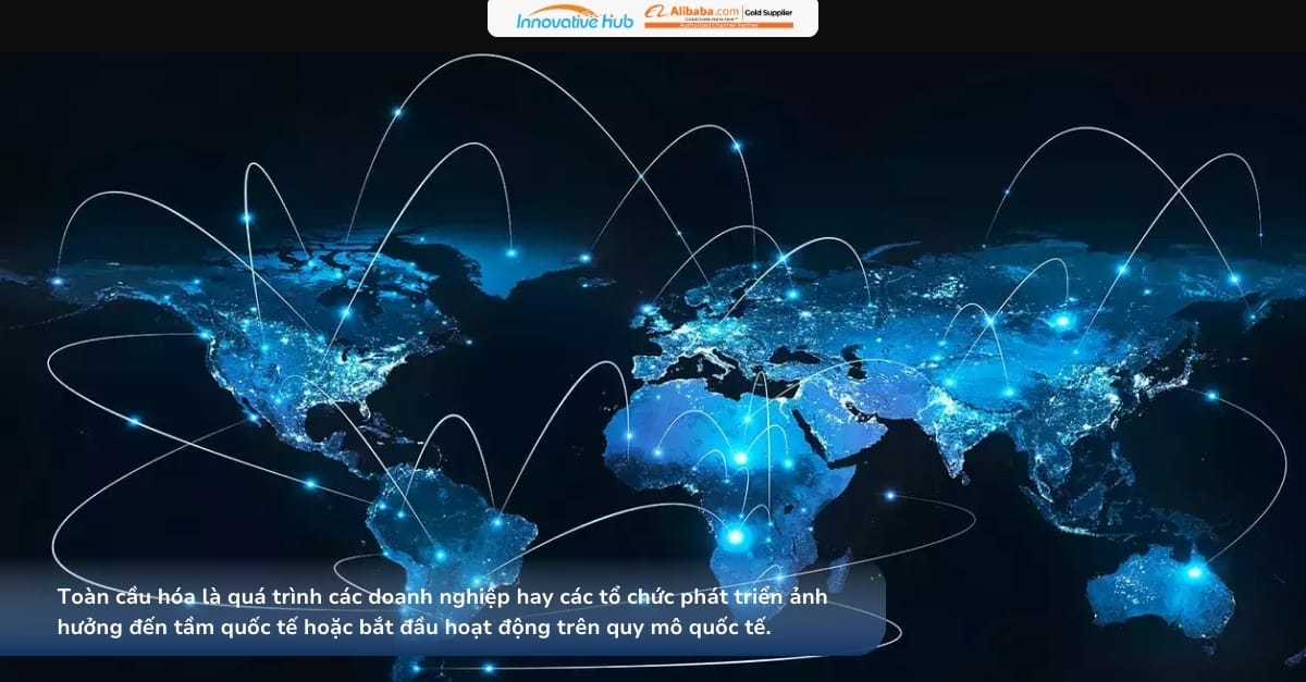 CƠ HỘI VÀ THÁCH THỨC CỦA TOÀN CẦU HÓA