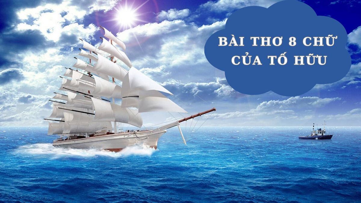 Các bài thơ 8 chữ hay của Tố Hữu