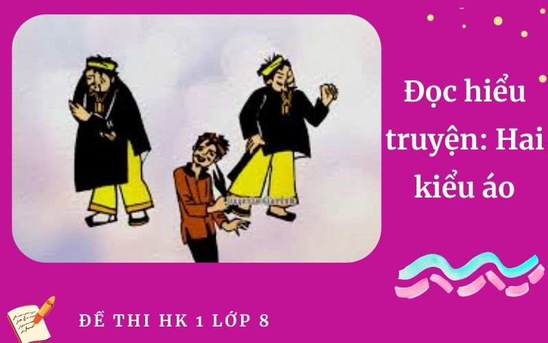 Đọc hiểu truyện: Hai kiểu áo | Đề kiểm tra giữa HK 1 Ngữ Văn 8 Trường THCS Trung Yên