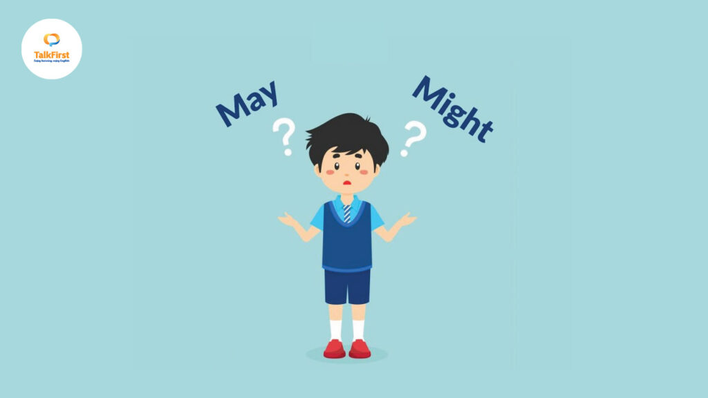 Cách sử dụng May và Might trong tiếng Anh
