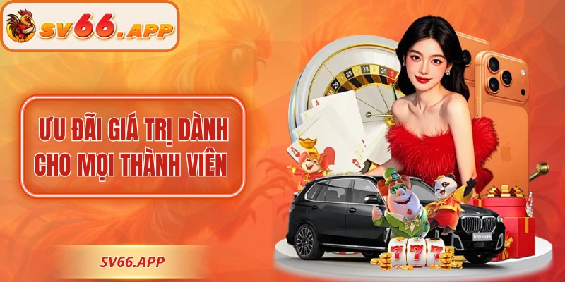 Nhiều ưu đãi giá trị dành cho mọi thành viên khi tham gia nhà cái