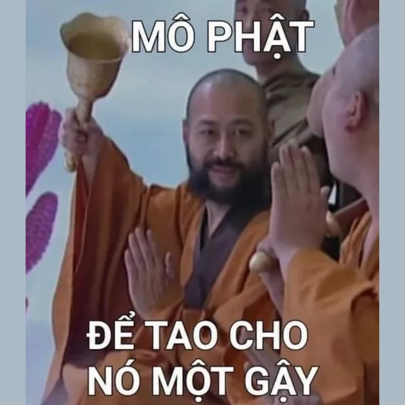 Ảnh chế mô Phật để tao cho nó một gậy
