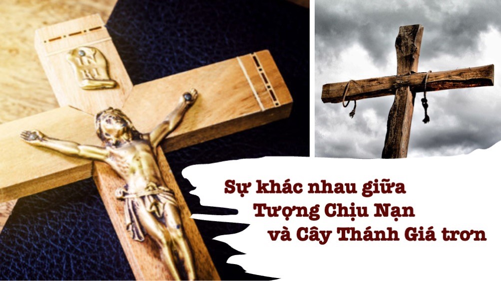 SỰ KHÁC NHAU GIỮA TƯỢNG CHỊU NẠN VÀ CÂY THÁNH GIÁ TRƠN